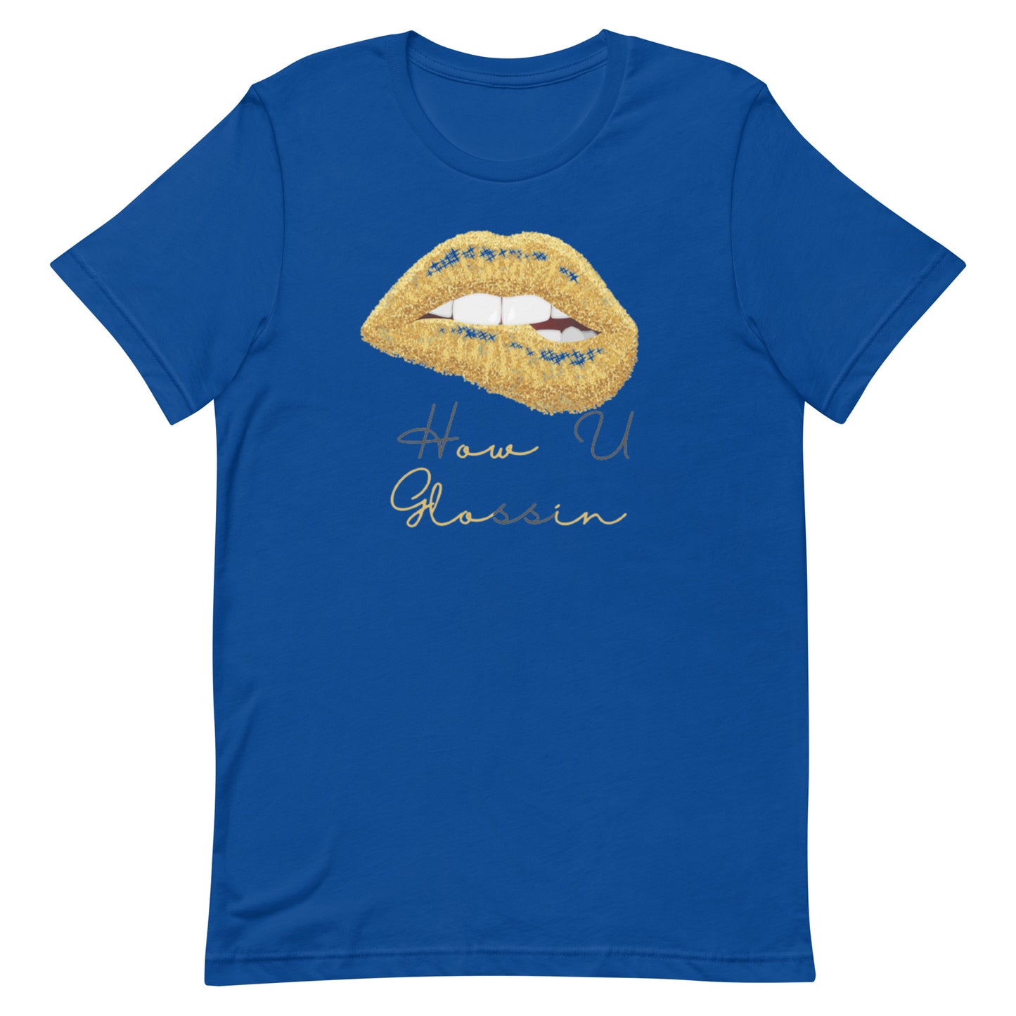 Women How U Glossin Unisex t-shirt
