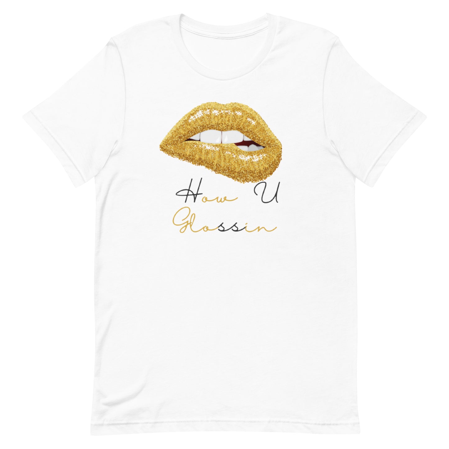 Women How U Glossin Unisex t-shirt
